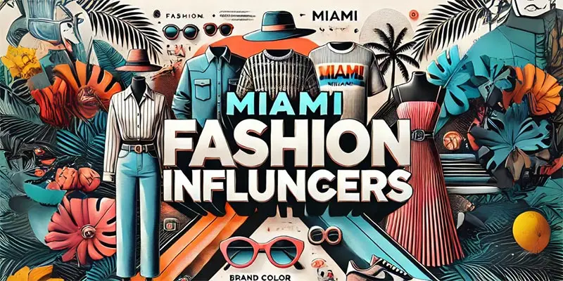 Miami Fashion Influencers List